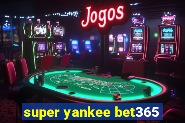 super yankee bet365